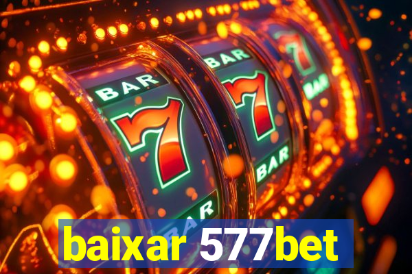 baixar 577bet